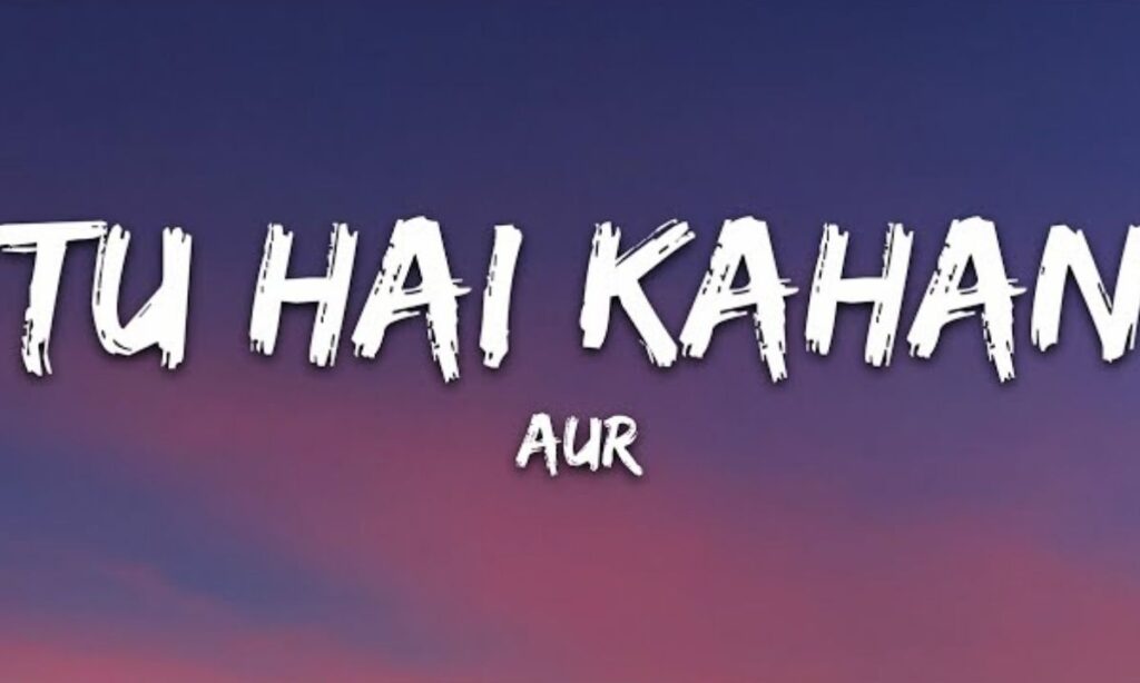 tu-hai-kahan-lyrics