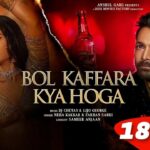 bol-kaffara-kya-hoga-lyrics-neha-kakkar-farhan-sabri